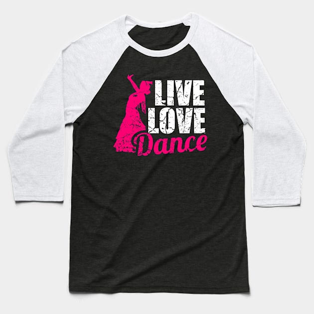 Live Love Dance Baseball T-Shirt by Mila46